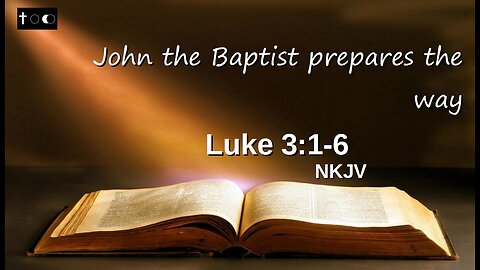 Luke 3:1-6 (John the Baptist prepares the way)