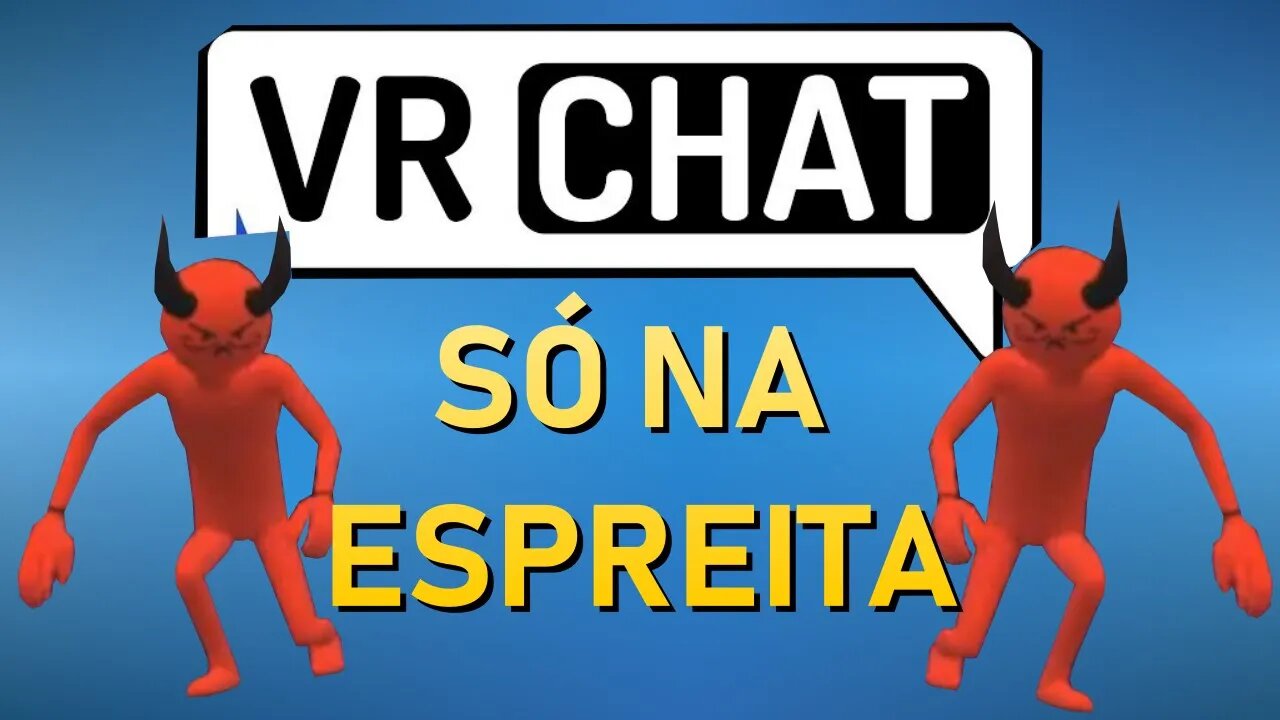 VRCHAT SÓ NA ESPREITA