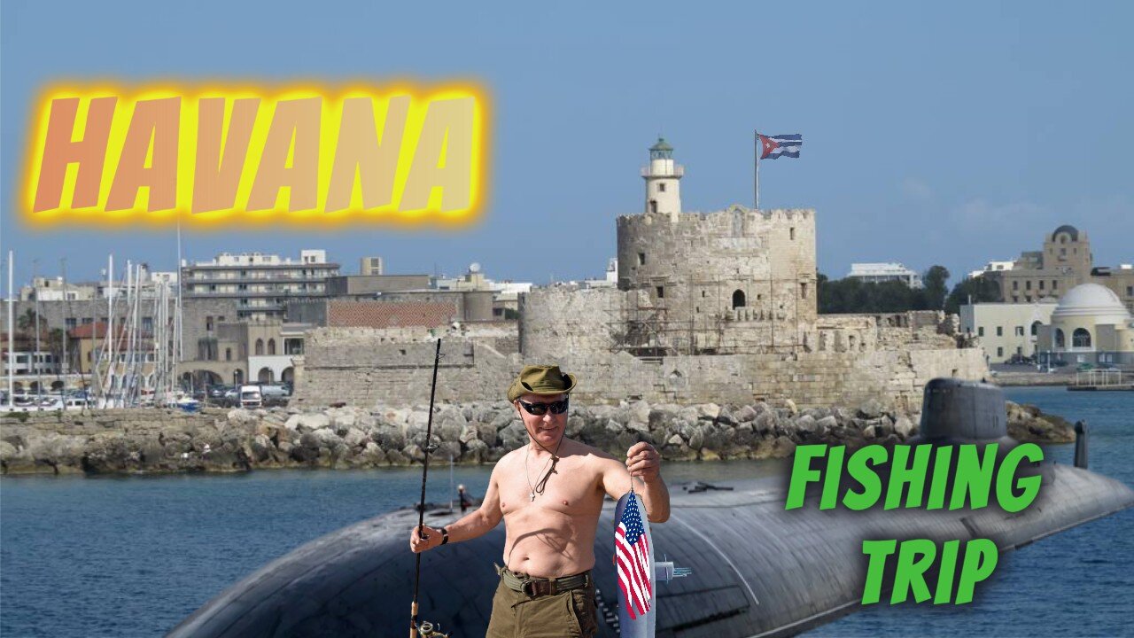 PUTIN FISHING IN CUBA