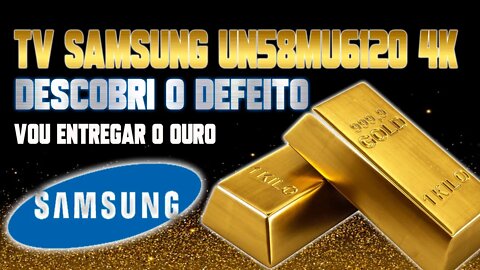 TV SAMSUNG UN58MU6120 NÃO LIGA(RESOLVIDO)