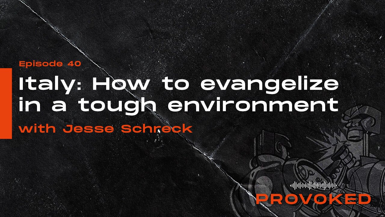 #40 - Italy: How to Evangelize in a Tough Environment