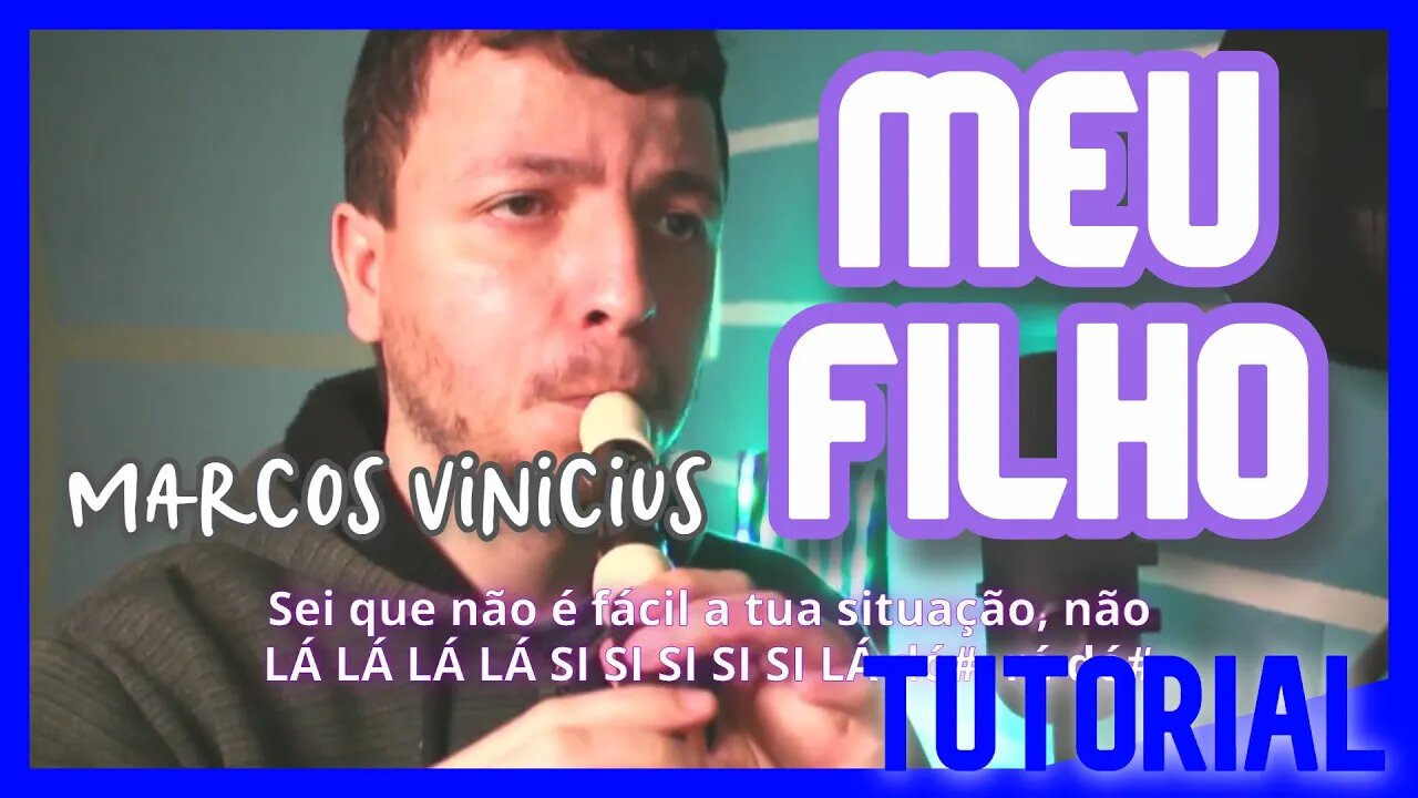 MEU FILHO - MARCOS VINICIUS - Notas para flauta doce