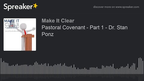 Pastoral Covenant - Part 1 - Dr. Stan Ponz