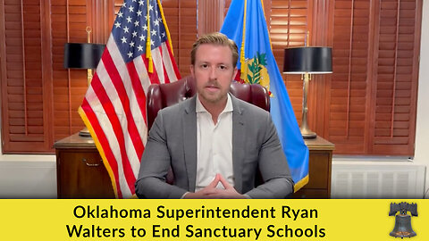 Oklahoma Superintendent Ryan Walters to End Sanctuary Schools