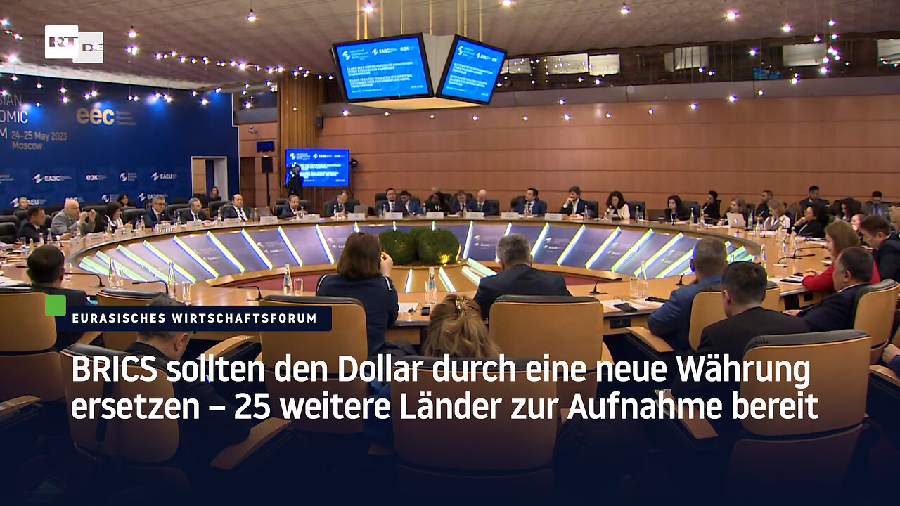 BRICS sollten den Dollar durch eine neue Währung ersetzen – 25 weitere Länder zur Aufnahme bereit