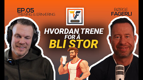 Børge Fageri: Hvordan oppnå muskelvekst | EP05