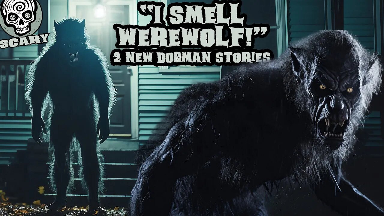 2 True Scary Werewolf Stories: I Smell Werewolf! & I Hear Werewolf Music