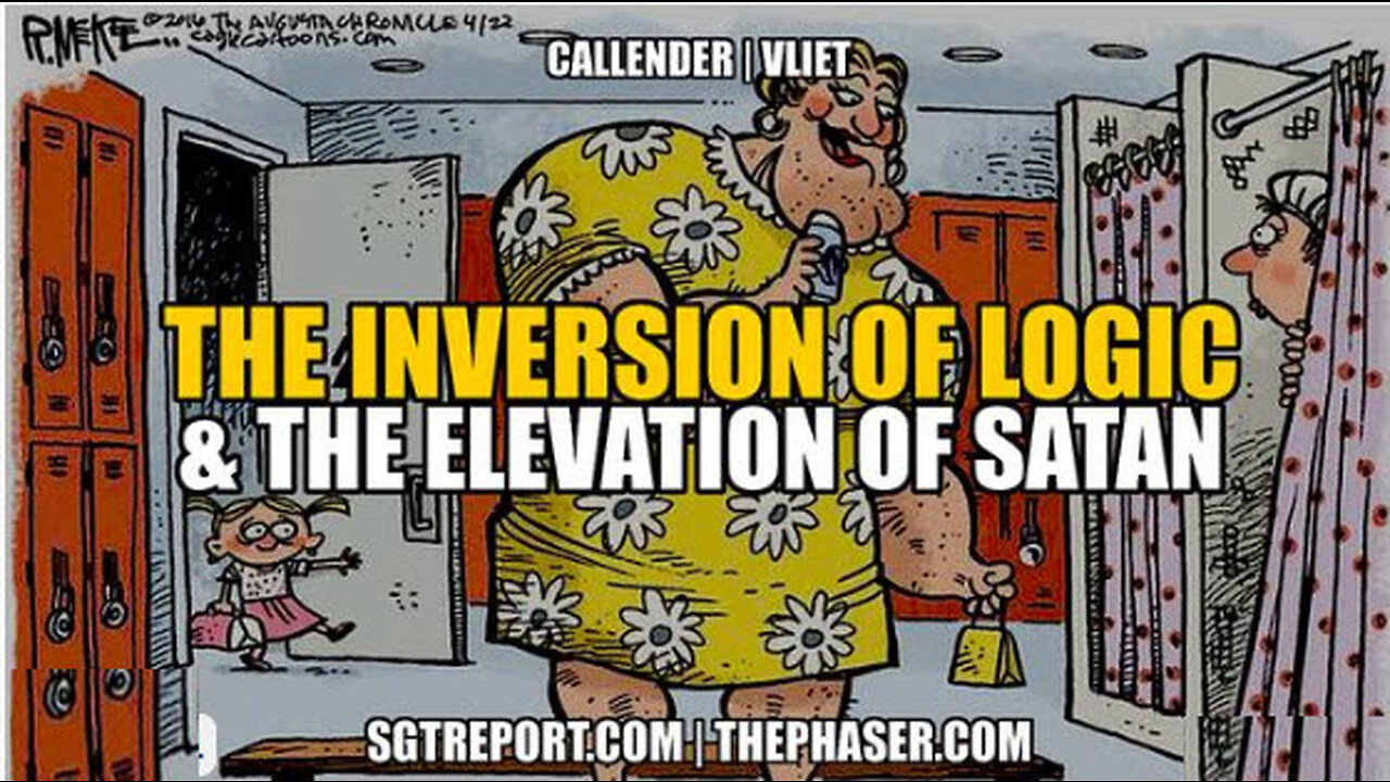 SGT REPORT - THE INVERSION OF LOGIC & ELEVATION OF SATAN -- Todd Callender & Dr. Lee Vliet