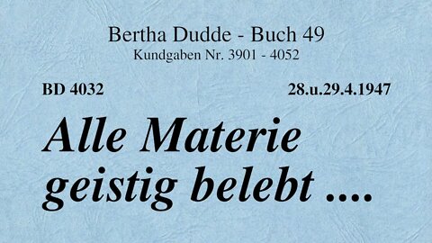 BD 4032 - ALLE MATERIE GEISTIG BELEBT ....