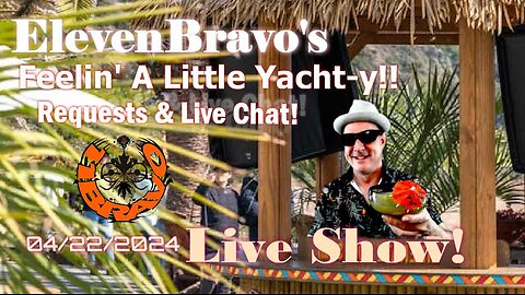 ElevenBravo's Feelin' A Little Yacht-y!! Requests & Live Chat! 04/22/2024