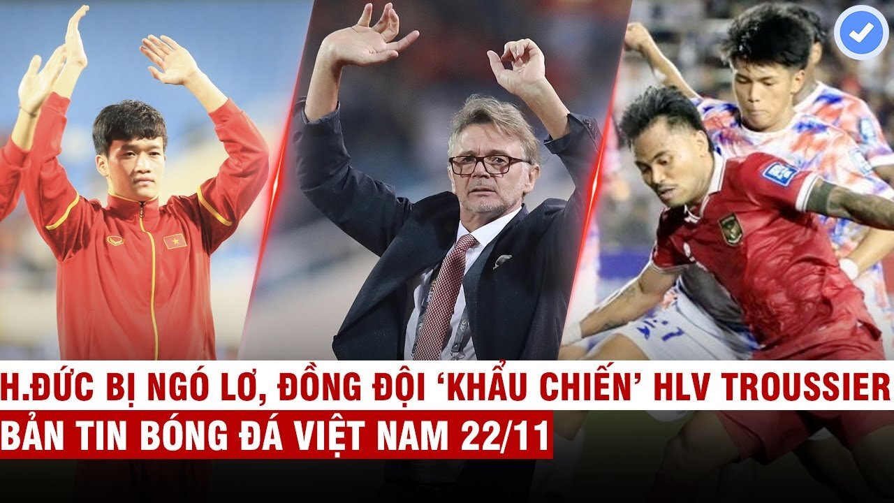 VN Sports 22/11 | HLV Troussier: 'Hoàng Đức chưa đáp ứng được yêu cầu', Indo mất điểm thất vọng