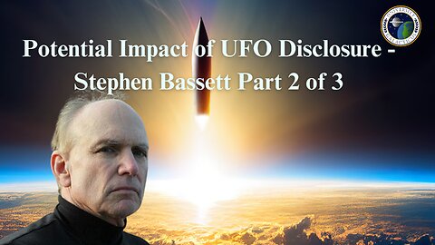 Potential Impact of UFO Disclosure - Stephen Bassett Part 2 of 3