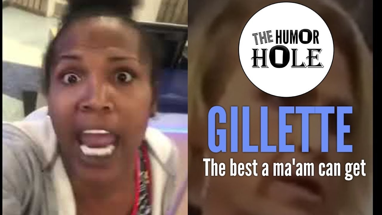 Gillette - The Best A Ma'am Can Get!