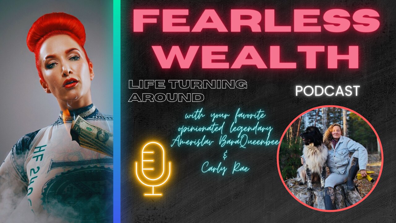 Fearless Wealth Ep.11 - Life turning around with Carly Rae