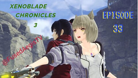 Xenoblade Chronicles 3 Episode 33 - "Bish Bash Bosh"