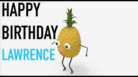 Happy Birthday LAWRENCE! - PINEAPPLE Birthday Song
