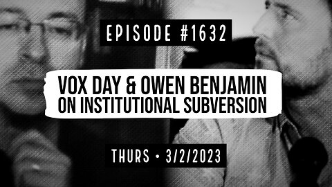 Owen Benjamin | #1632 Vox Day & Owen Benjamin On Institutional Subversion