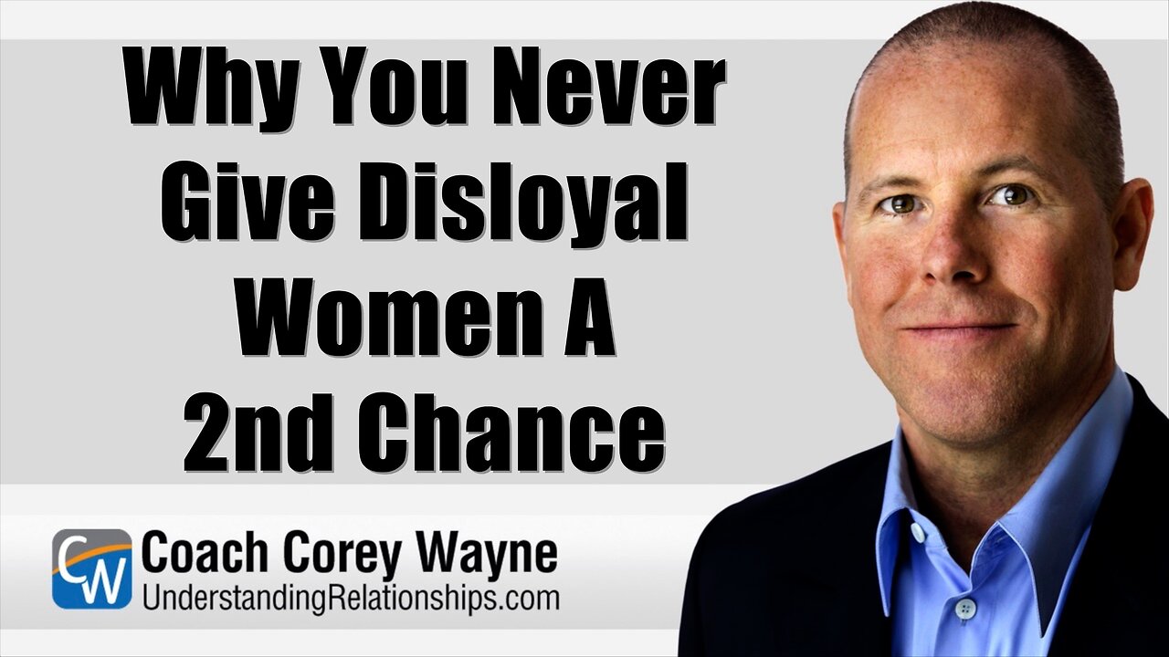 Why You Never Give Disloyal Women A 2nd Chance