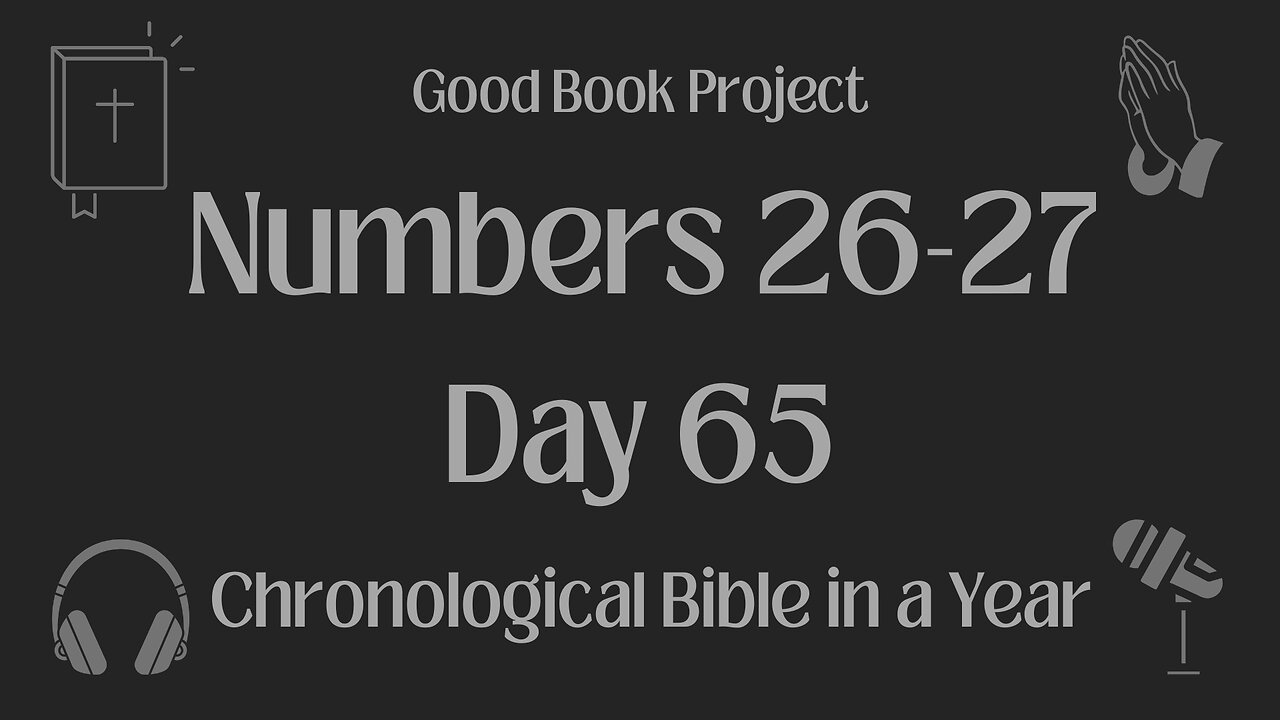 Chronological Bible in a Year 2023 - March 6, Day 65 - Numbers 26-27