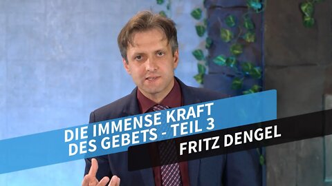 Die immense Kraft des Gebets - Teil 3 # Fritz Dengel # Predigt