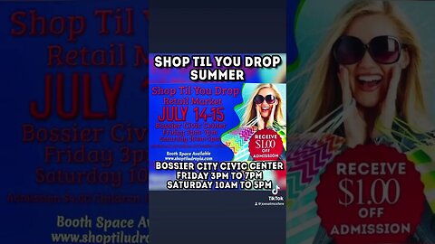 Shop Til You DropSummer at the Bossier City Civic CenterFriday 3pm to 7PmSaturday 10Am to 5PM!