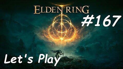 [Blind] Let's Play Elden Ring - Part 167