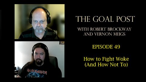 The Goal Post Episode 49 - How to Fight Woke (And How Not To)