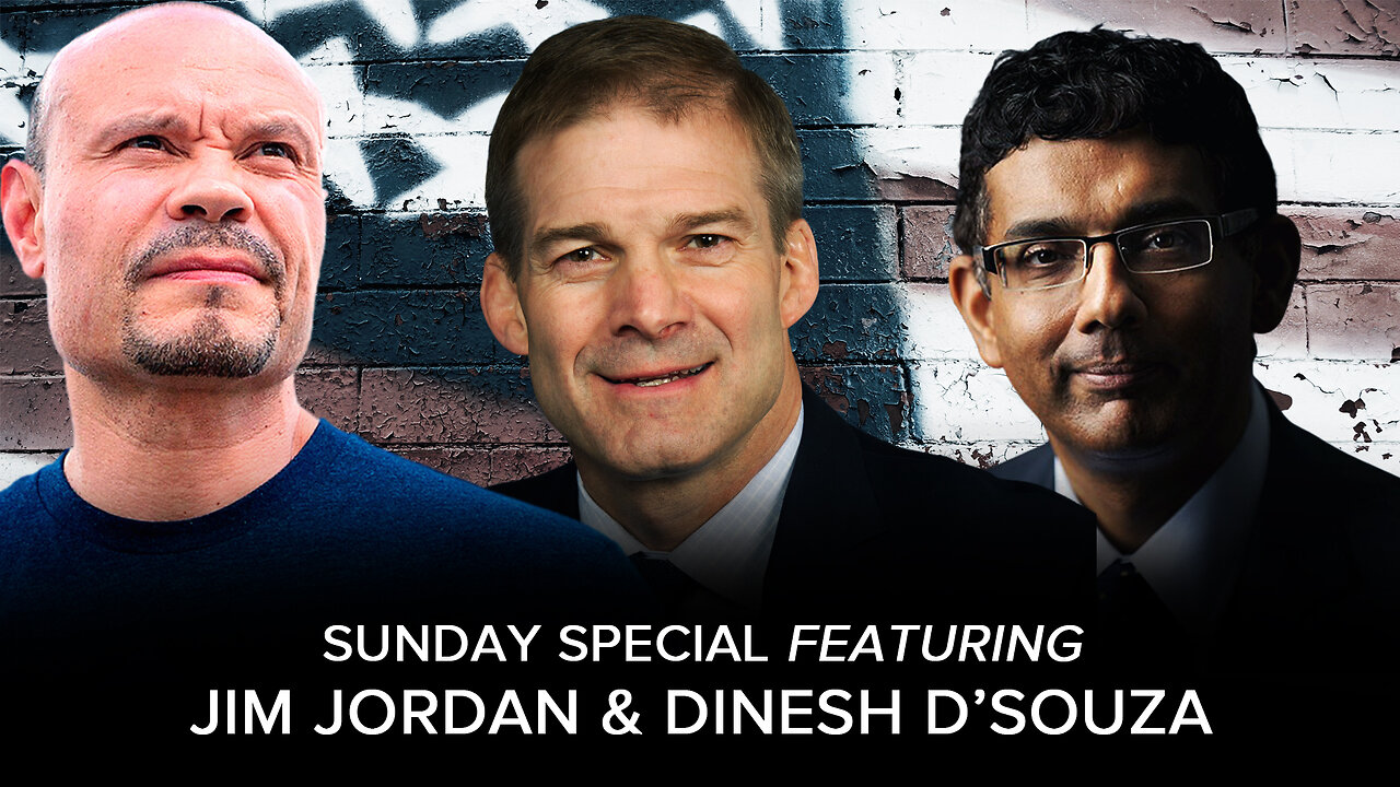 SUNDAY SPECIAL w/ Rep. Jim Jordan and Dinesh D'Souza - 11/12/2023