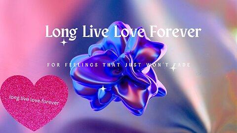 Long Live Love For Ever