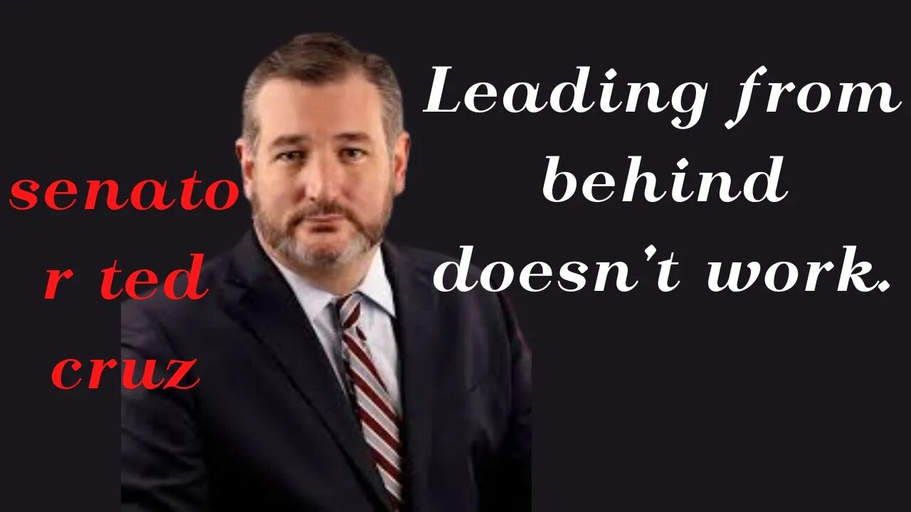 Quotes about life / senator ted cruz leading from behind doesn't work