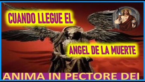 CUANDO LLEGUE EL ANGEL DE LA MUERTE - MENSAJE DE JESUCRISTO A ANIMA IN PECTORE DEI 12 ABRIL 2022