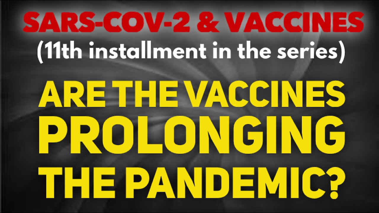Are The Vaccines Prolonging The Pandemic?