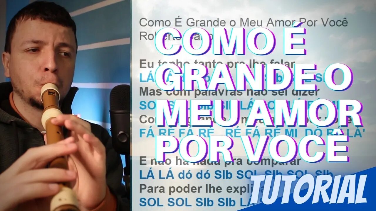 COMO É GRANDE O MEU AMOR POR VOCÊ - ROBERTO CARLOS Tutorial flauta doce contralto