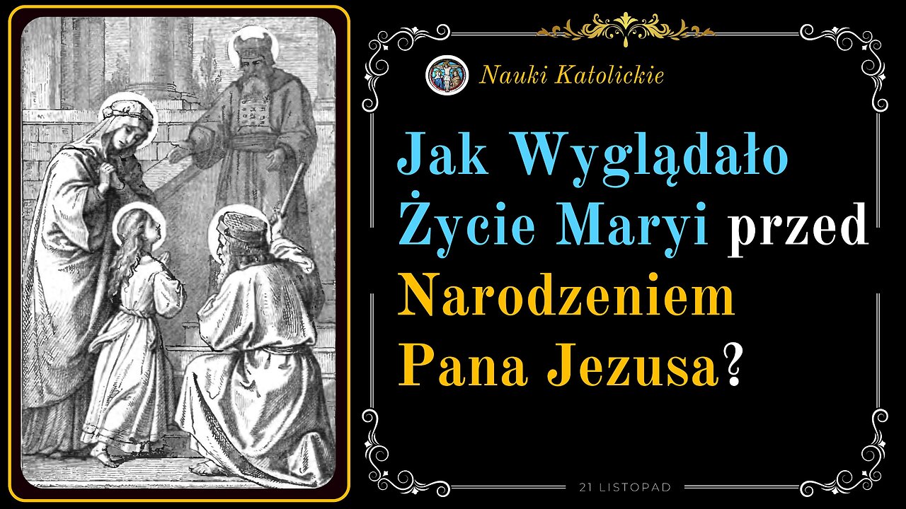 Jak wyglądało Życie Maryi przed Narodzeniem Pana Jezusa? | 21 Listopad