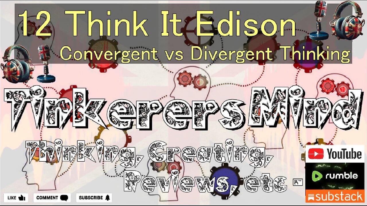 12 - Think It Edition - Convergent vs Divergent Thinking Techniques- by TinkerersMind.