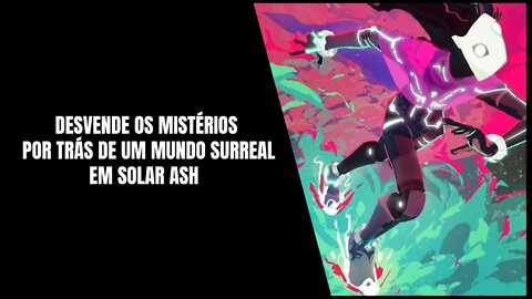Solar Ash PS4, PS5 e PC (Já Disponível)