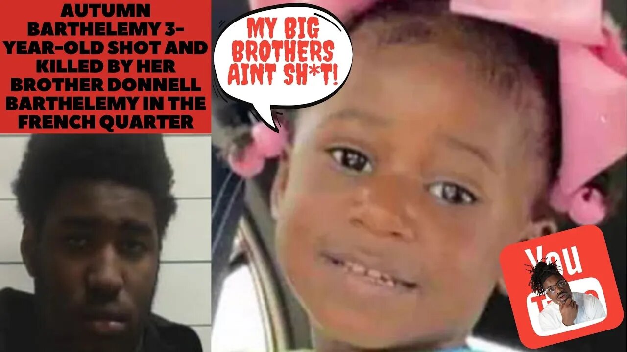 Autumn Barthelemy 3 year old shot and killed By Her Brother Donnell Barthelemy in the French Quarter