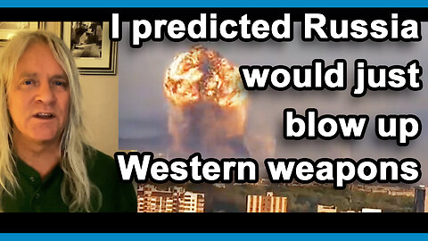 I predicted the Russians would just blow up new Western weapons.