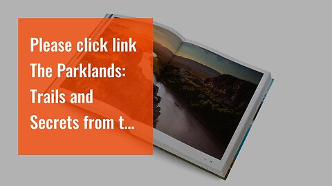 Please click link The Parklands: Trails and Secrets from the National Parks of the United State...