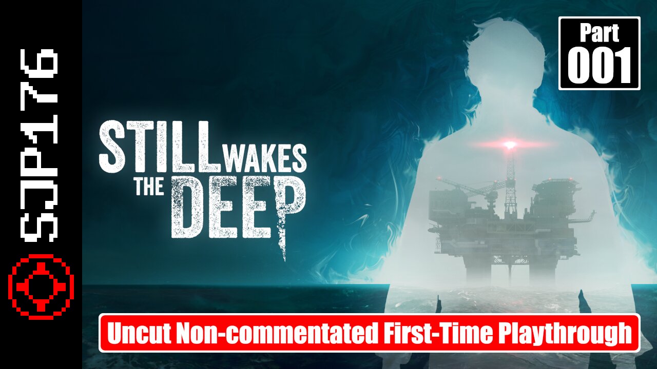 Still Wakes the Deep—Part 001—Uncut Non-commentated First-Time Playthrough