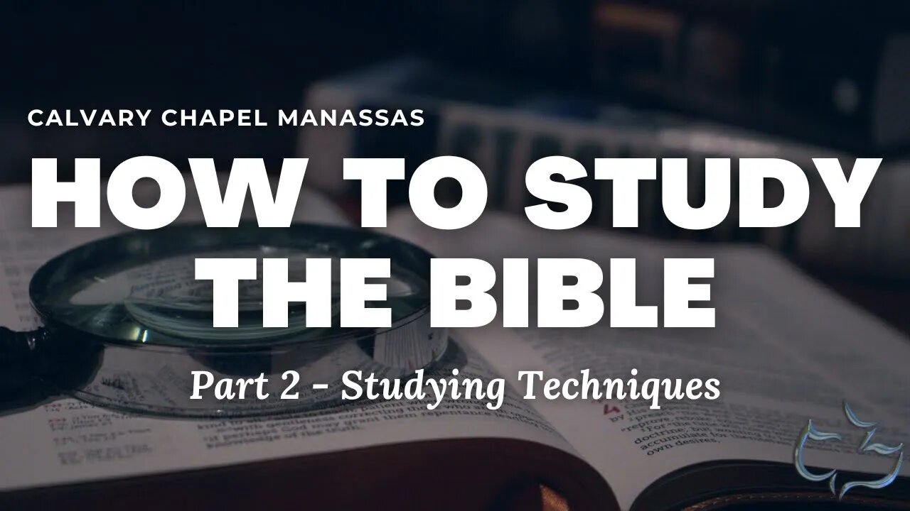 How To Study The Bible - Part 2 - Studying Techniques