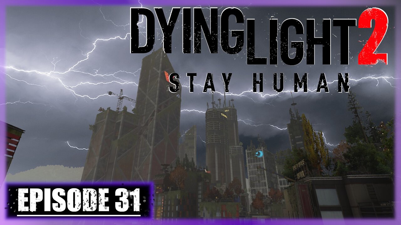 Dying Light 2, Stay Human | Playthrough | Episode 31
