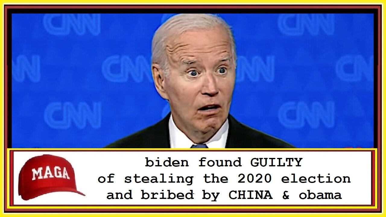 biden found GUILTY of stealing the 2020 election and bribed by CHINA & obama