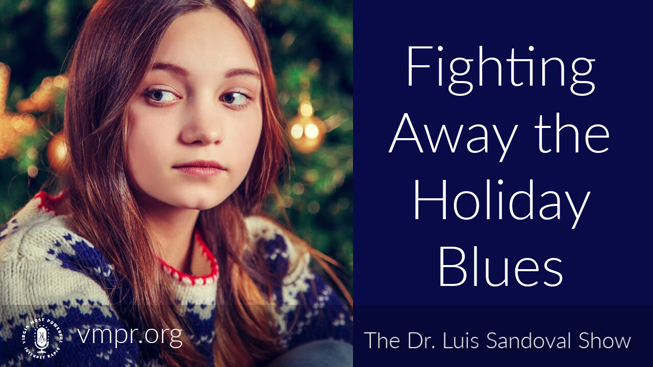 23 Dec 21, The Dr. Luis Sandoval Show: Fighting Away the Holiday Blues