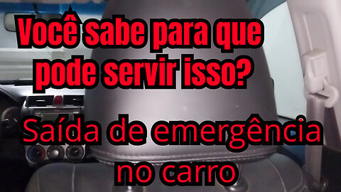 Saída de emergência no carro - Encosto de cabeça carro - Quebrar o vidro para sair do carro