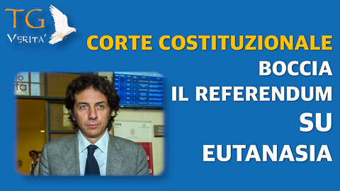 TG Verità - 16 febbraio 2022 - Corte Costituzionale boccia il referendum sull'eutanasia