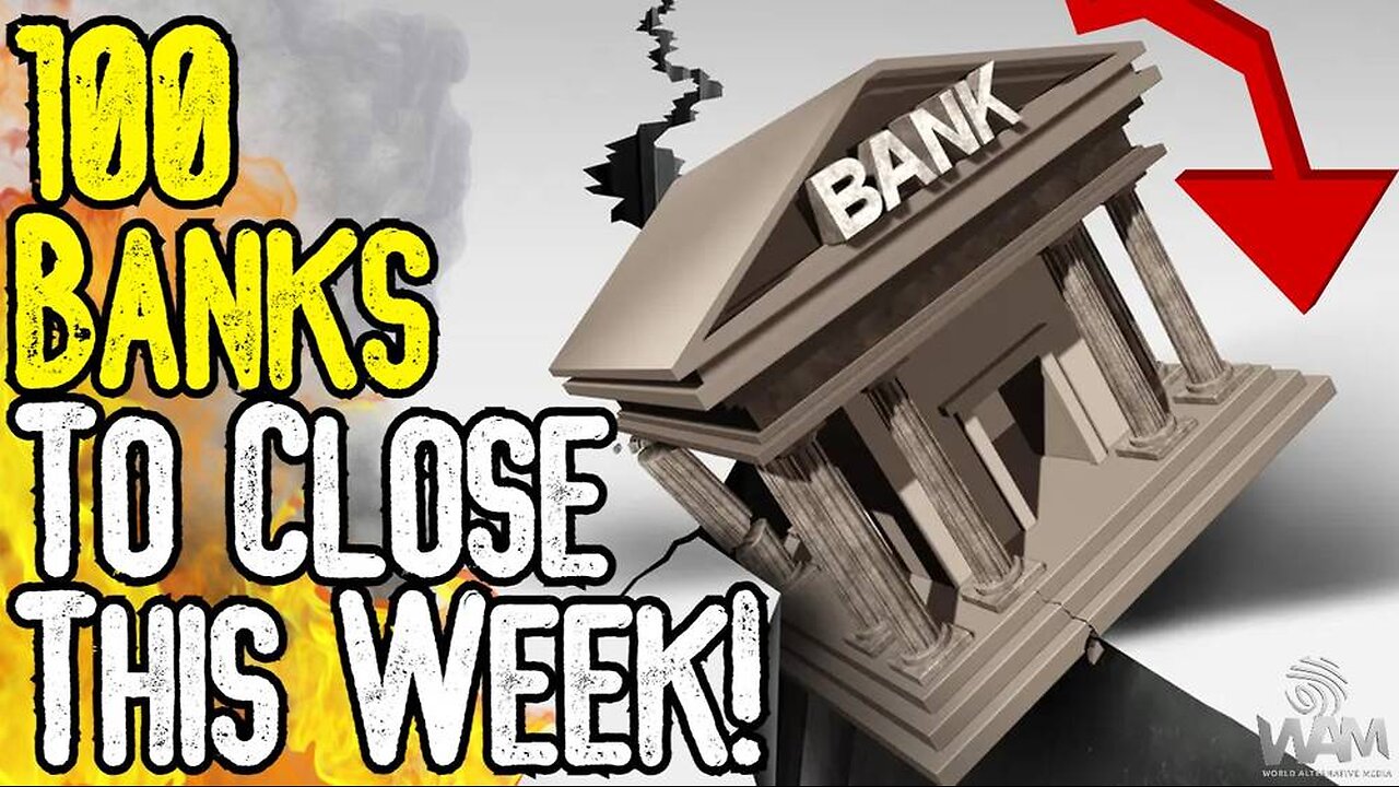 100 BANKS TO CLOSE THIS WEEK! - Thousands Of Branches Collapsing WORLDWIDE!