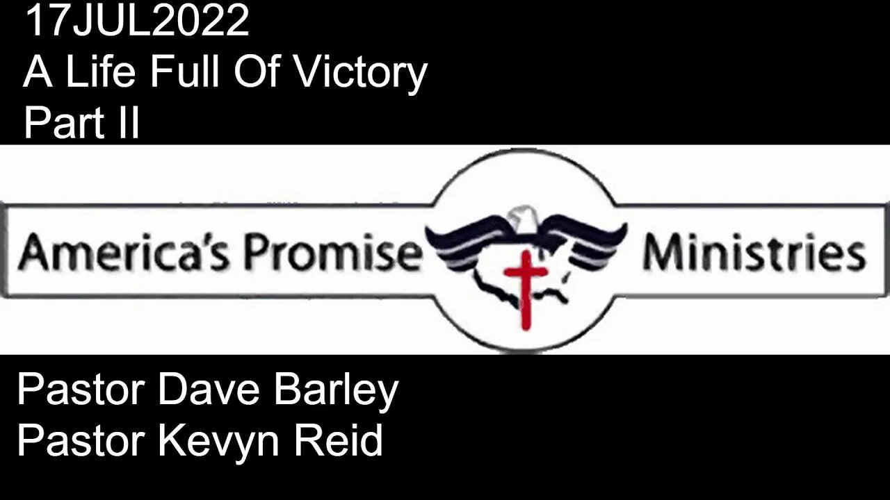 17JUL2022 - A Life Full Of Victory - Part II