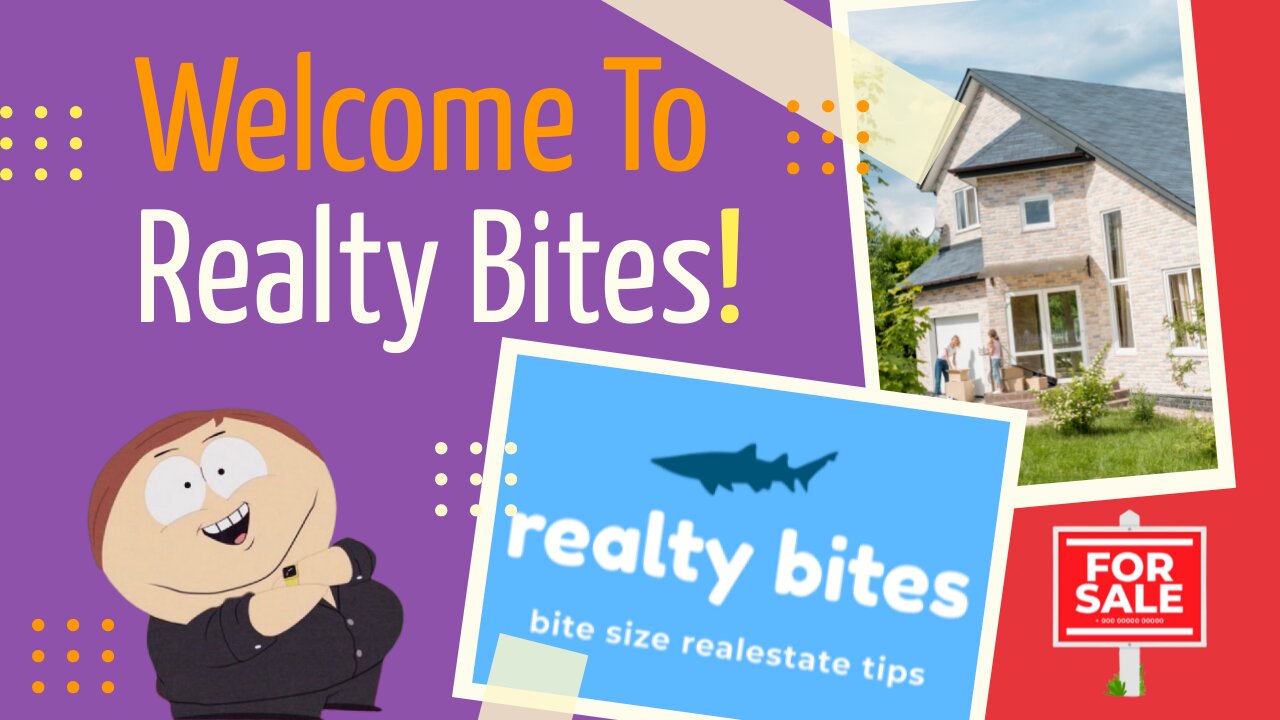 Realty Bites: Bite size Real Estate Tips for Everyone