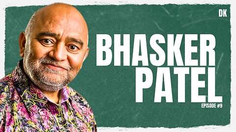 Bhasker Patel | DKP Episode #9